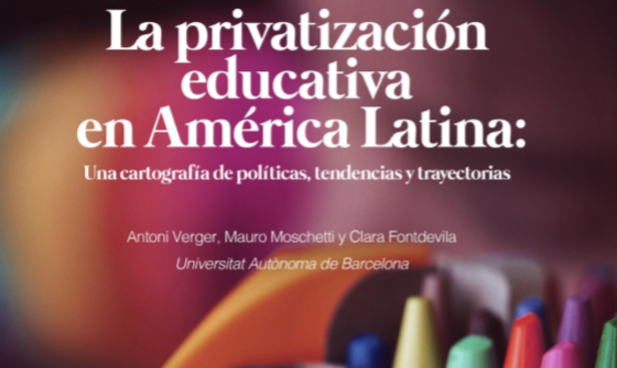 La Privatización Educativa En América Latina Una Cartografía De Políticas Tendencias Y